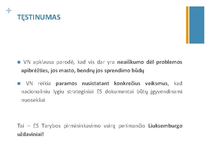 + TĘSTINUMAS n VN apklausa parodė, kad vis dar yra neaiškumo dėl problemos apibrėžties,