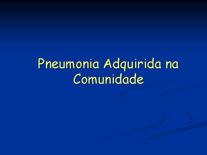 Pneumonia Adquirida na Comunidade 