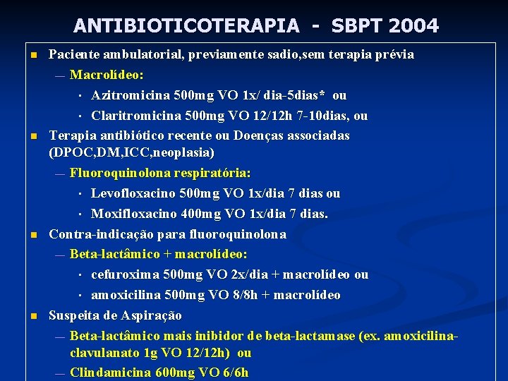 ANTIBIOTICOTERAPIA - SBPT 2004 n n Paciente ambulatorial, previamente sadio, sem terapia prévia —