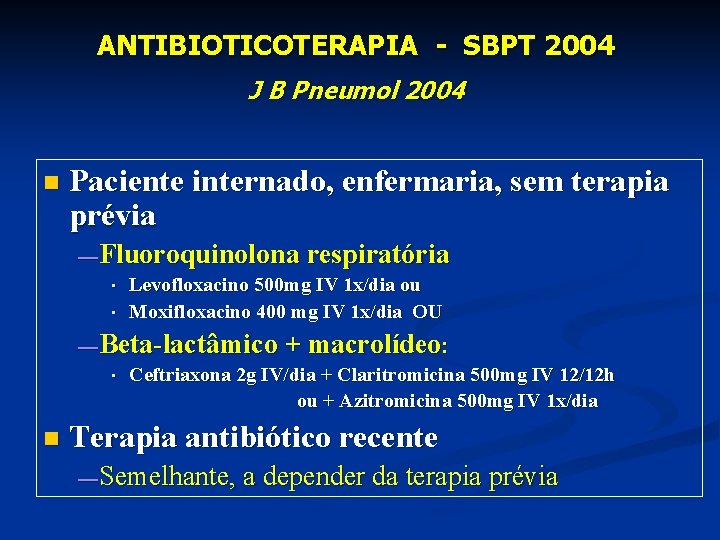 ANTIBIOTICOTERAPIA - SBPT 2004 J B Pneumol 2004 n Paciente internado, enfermaria, sem terapia
