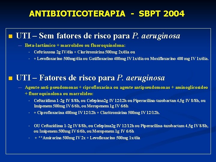 ANTIBIOTICOTERAPIA - SBPT 2004 n UTI – Sem fatores de risco para P. aeruginosa