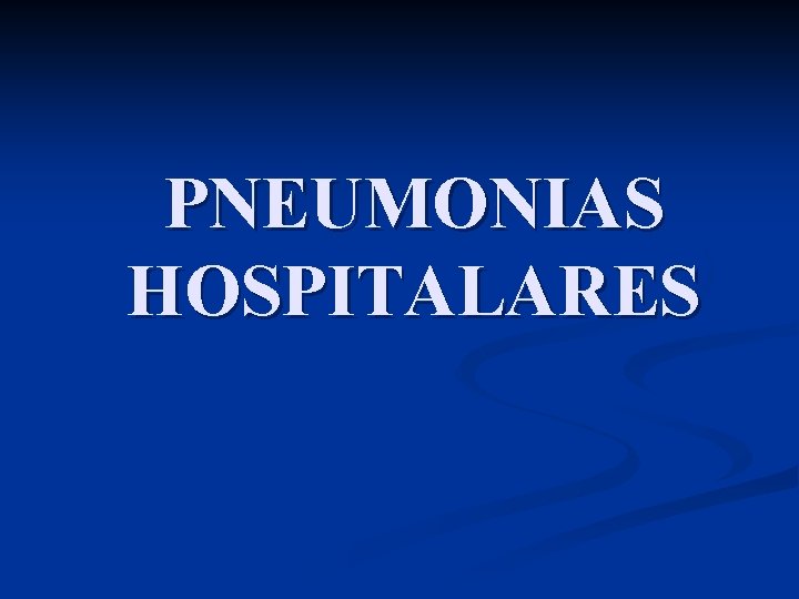 PNEUMONIAS HOSPITALARES 