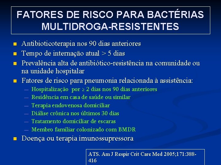 FATORES DE RISCO PARA BACTÉRIAS MULTIDROGA-RESISTENTES n n Antibioticoterapia nos 90 dias anteriores Tempo