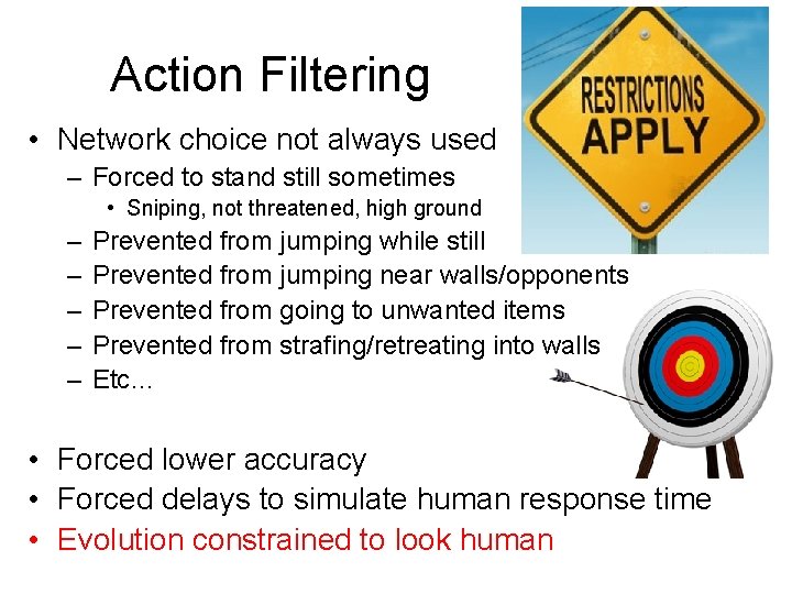 Action Filtering • Network choice not always used – Forced to stand still sometimes