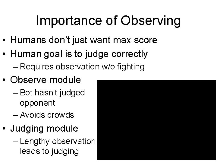 Importance of Observing • Humans don’t just want max score • Human goal is
