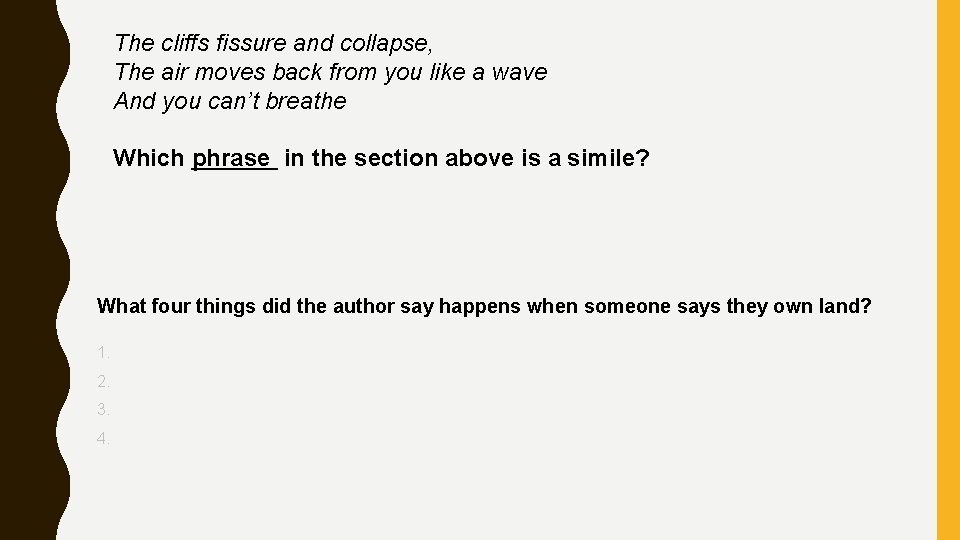 The cliffs fissure and collapse, The air moves back from you like a wave