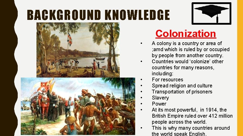 BACKGROUND KNOWLEDGE Colonization • • • A colony is a country or area of