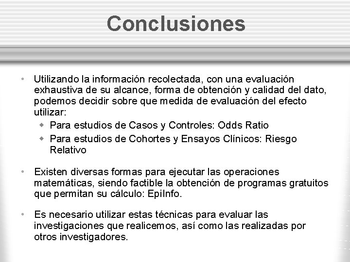 Conclusiones • Utilizando la información recolectada, con una evaluación exhaustiva de su alcance, forma