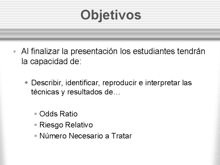 Objetivos • Al finalizar la presentación los estudiantes tendrán la capacidad de: w Describir,