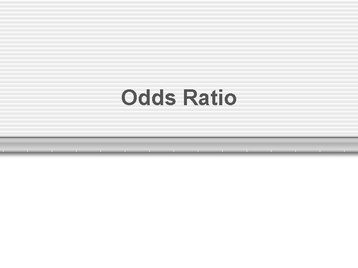 Odds Ratio 