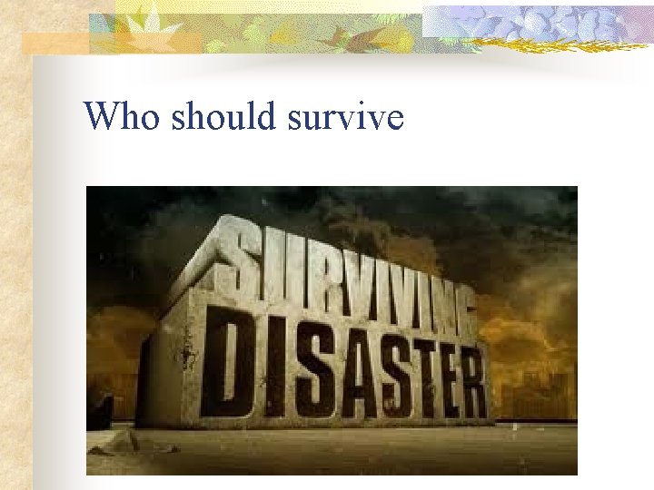 Who should survive 