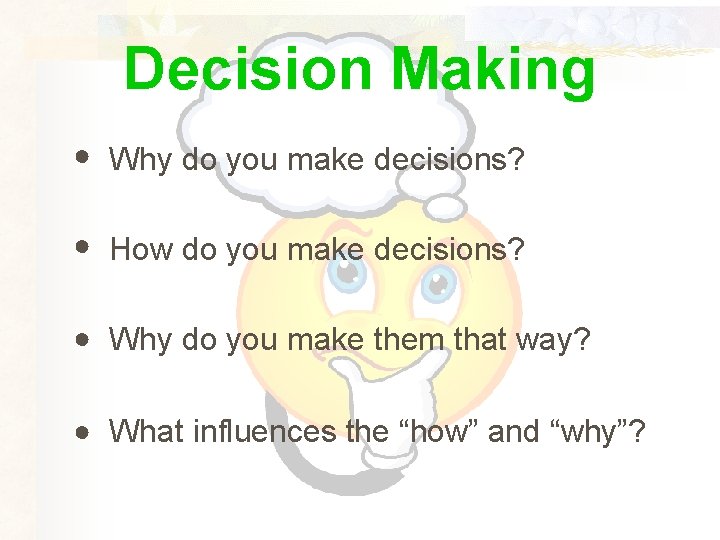 Decision Making ● Why do you make decisions? ● How do you make decisions?
