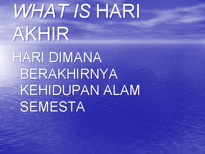 WHAT IS HARI AKHIR HARI DIMANA BERAKHIRNYA KEHIDUPAN ALAM SEMESTA 