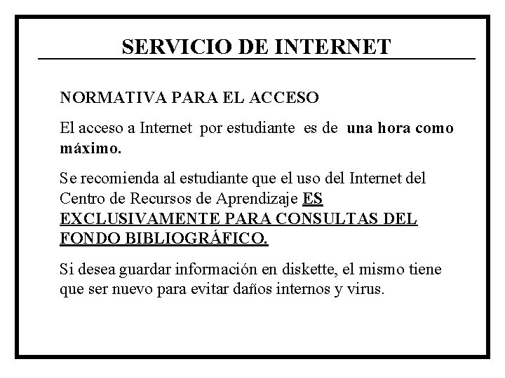 SERVICIO DE INTERNET NORMATIVA PARA EL ACCESO El acceso a Internet por estudiante es