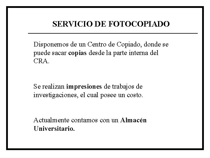 SERVICIO DE FOTOCOPIADO Disponemos de un Centro de Copiado, donde se puede sacar copias