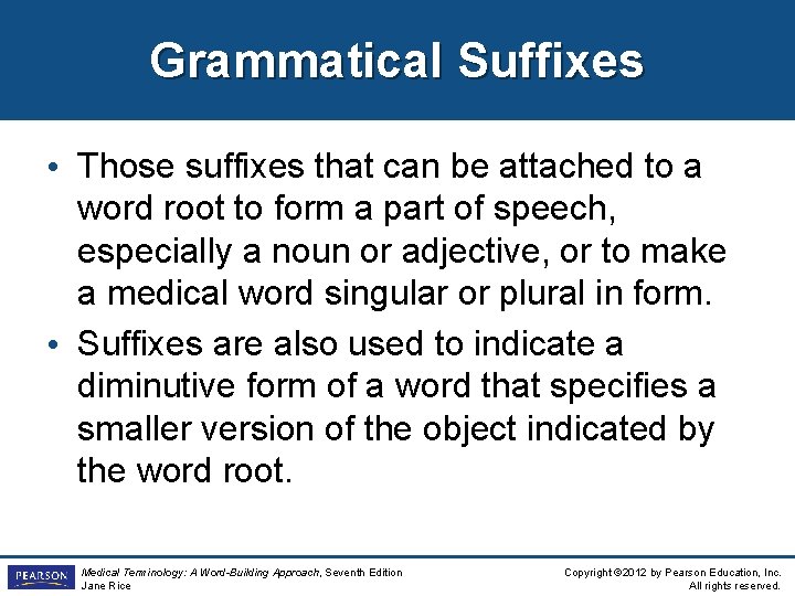 Grammatical Suffixes • Those suffixes that can be attached to a word root to