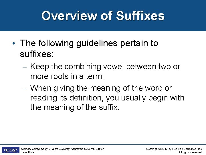 Overview of Suffixes • The following guidelines pertain to suffixes: – Keep the combining