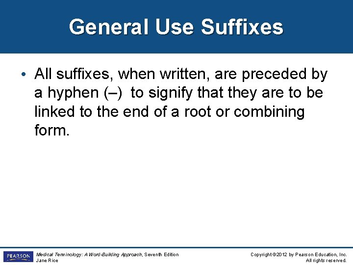 General Use Suffixes • All suffixes, when written, are preceded by a hyphen (–) General Use Suffixes • All suffixes, when written, are preceded by a hyphen (–)