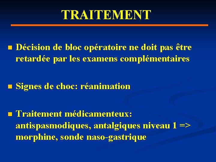 TRAITEMENT n Décision de bloc opératoire ne doit pas être retardée par les examens