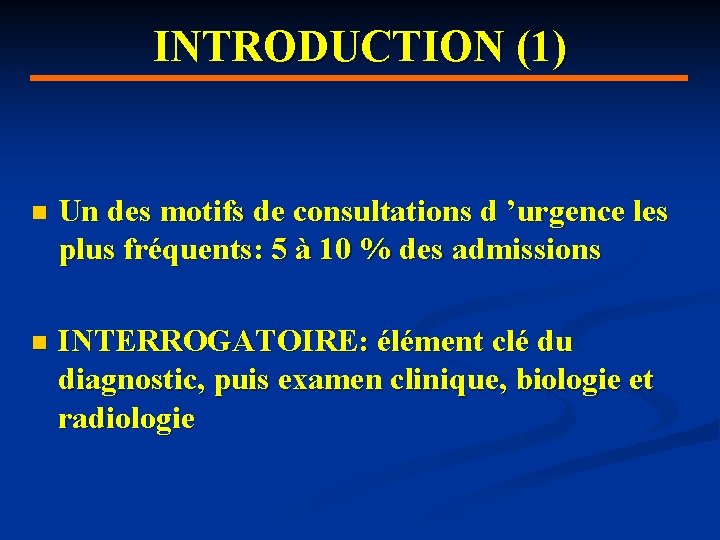 INTRODUCTION (1) n Un des motifs de consultations d ’urgence les plus fréquents: 5