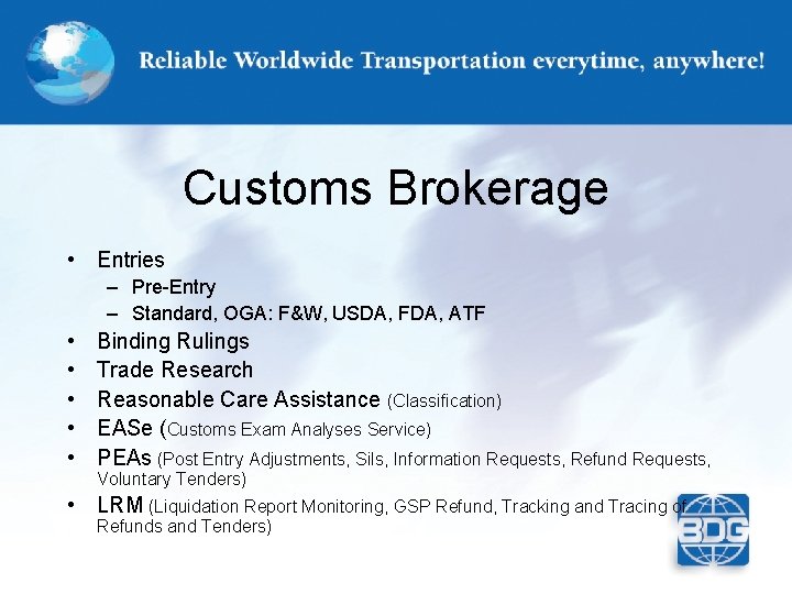 Customs Brokerage • Entries – Pre-Entry – Standard, OGA: F&W, USDA, FDA, ATF •