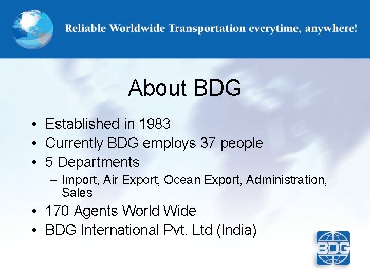 About BDG • Established in 1983 • Currently BDG employs 37 people • 5