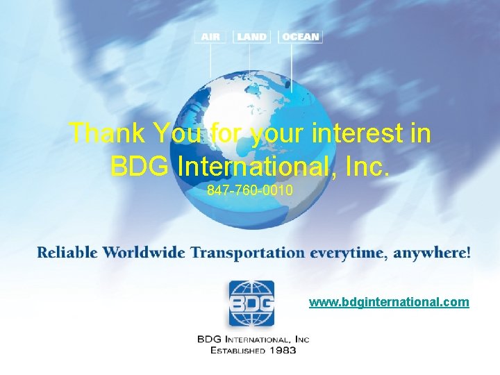 Thank You for your interest in BDG International, Inc. 847 -760 -0010 www. bdginternational.