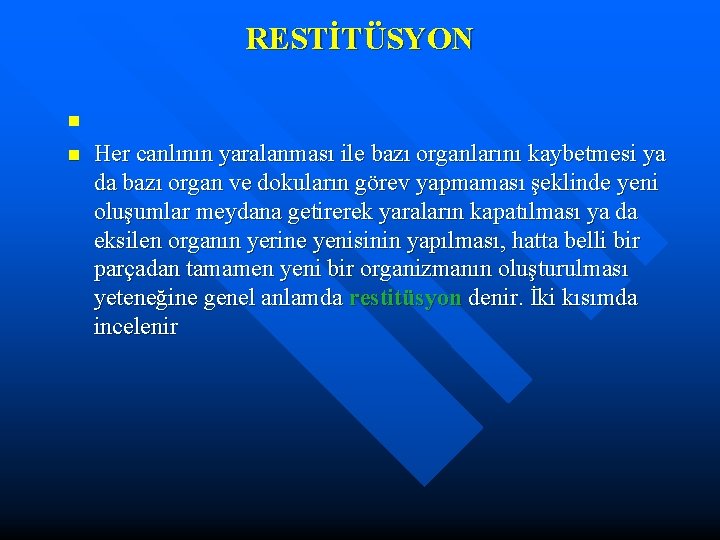 RESTİTÜSYON n n Her canlının yaralanması ile bazı organlarını kaybetmesi ya da bazı organ