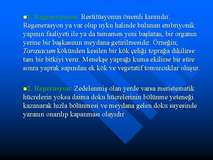 n 1. Regenerasyon: Restitüsyonun önemli kısmıdır. Regenerasyon ya var olup uyku halinde bulunan embriyonik