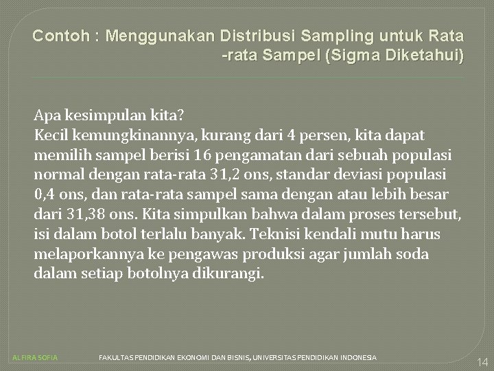 Contoh : Menggunakan Distribusi Sampling untuk Rata -rata Sampel (Sigma Diketahui) Apa kesimpulan kita?