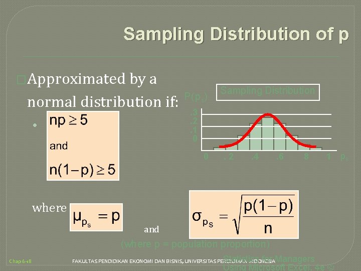 Sampling Distribution of p �Approximated by a normal distribution if: • P( ps) Sampling