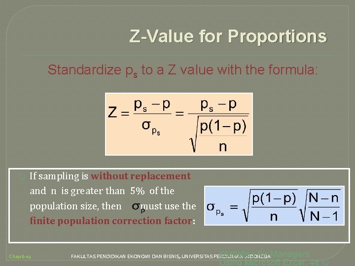 Z-Value for Proportions Standardize ps to a Z value with the formula: � If