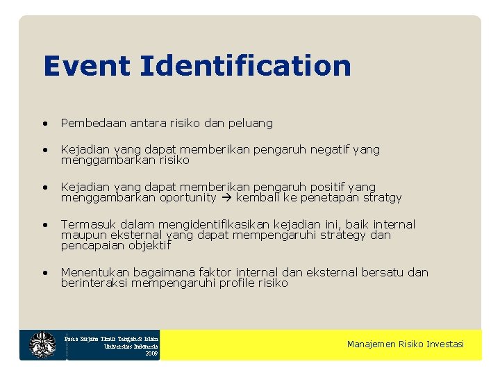 Event Identification • Pembedaan antara risiko dan peluang • Kejadian yang dapat memberikan pengaruh