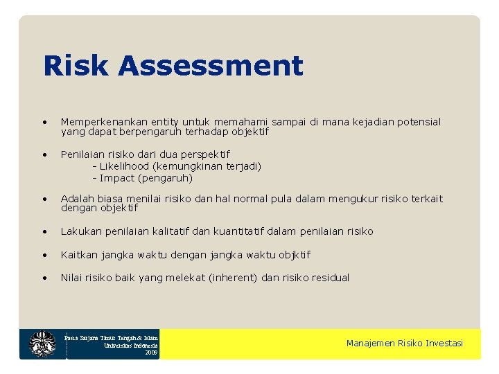 Risk Assessment • Memperkenankan entity untuk memahami sampai di mana kejadian potensial yang dapat