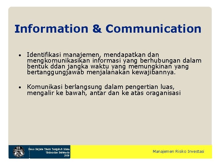 Information & Communication • Identifikasi manajemen, mendapatkan dan mengkomunikasikan informasi yang berhubungan dalam bentuk