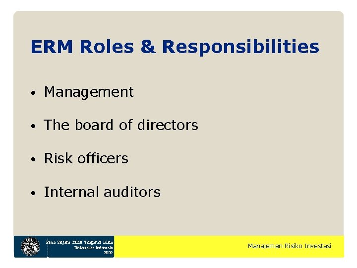ERM Roles & Responsibilities • Management • The board of directors • Risk officers