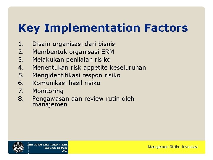 Key Implementation Factors 1. 2. 3. 4. 5. 6. 7. 8. Disain organisasi dari