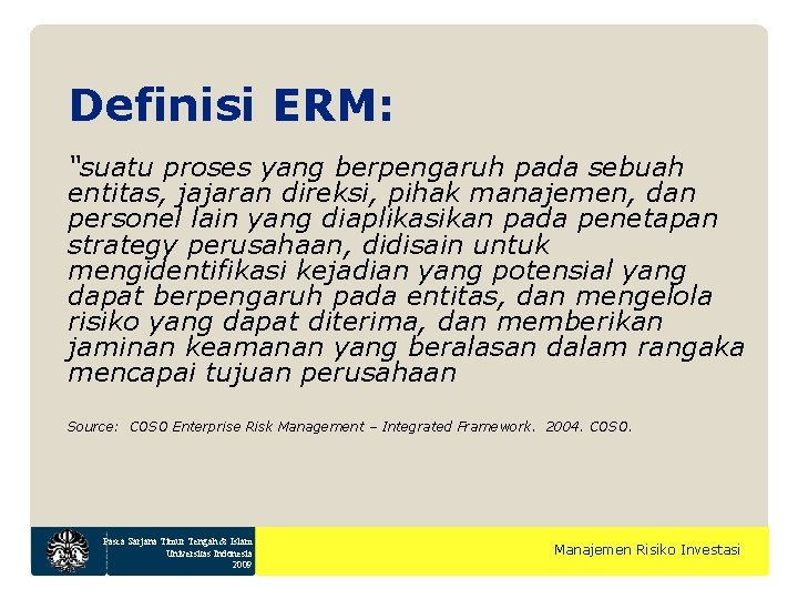 Definisi ERM: “suatu proses yang berpengaruh pada sebuah entitas, jajaran direksi, pihak manajemen, dan
