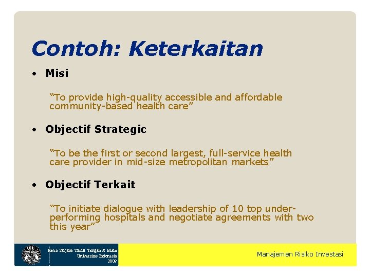 Contoh: Keterkaitan • Misi “To provide high-quality accessible and affordable community-based health care” •