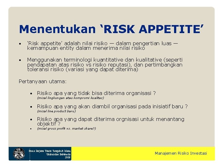 Menentukan ‘RISK APPETITE’ • ‘Risk appetite’ adalah nilai risiko — dalam pengertian luas —