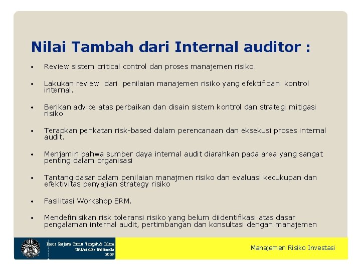 Nilai Tambah dari Internal auditor : • Review sistem critical control dan proses manajemen