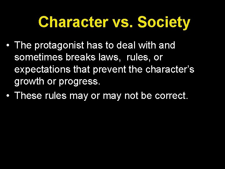 Character vs. Society • The protagonist has to deal with and sometimes breaks laws,