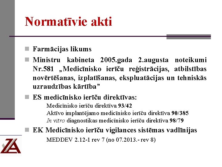 Normatīvie akti n Farmācijas likums n Ministru kabineta 2005. gada 2. augusta noteikumi Nr.