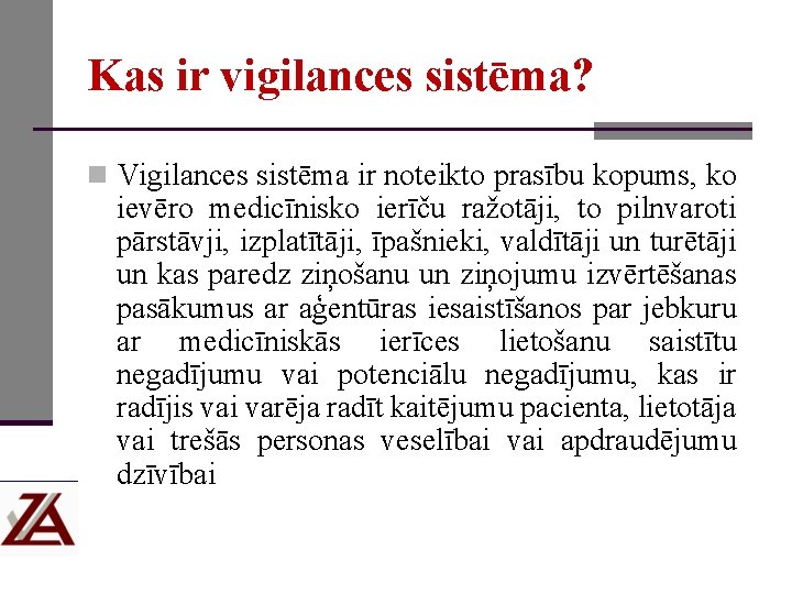Kas ir vigilances sistēma? n Vigilances sistēma ir noteikto prasību kopums, ko ievēro medicīnisko