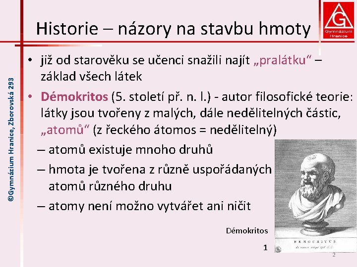 ©Gymnázium Hranice, Zborovská 293 Historie – názory na stavbu hmoty • již od starověku