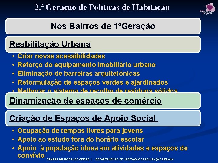 2. ª Geração de Politicas de Habitação Nos Bairros de 1ºGeração Reabilitação Urbana •