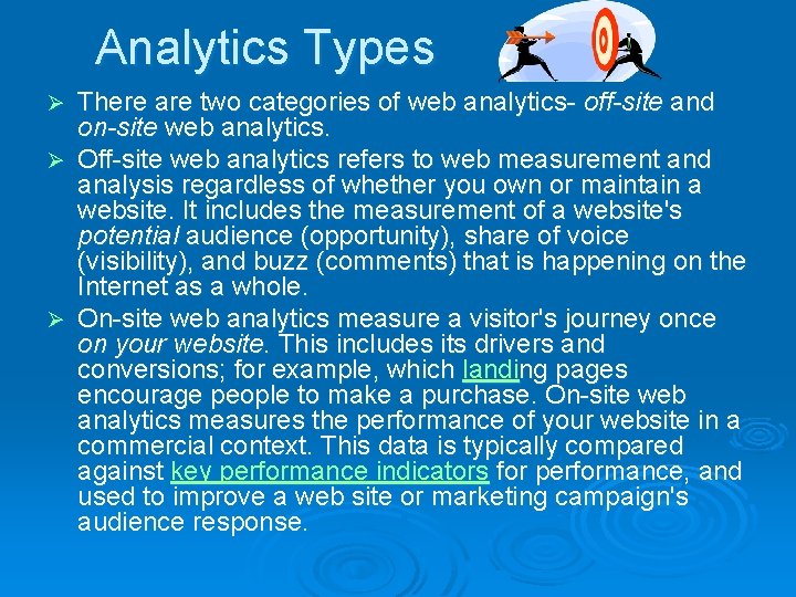 Analytics Types There are two categories of web analytics- off-site and on-site web analytics.