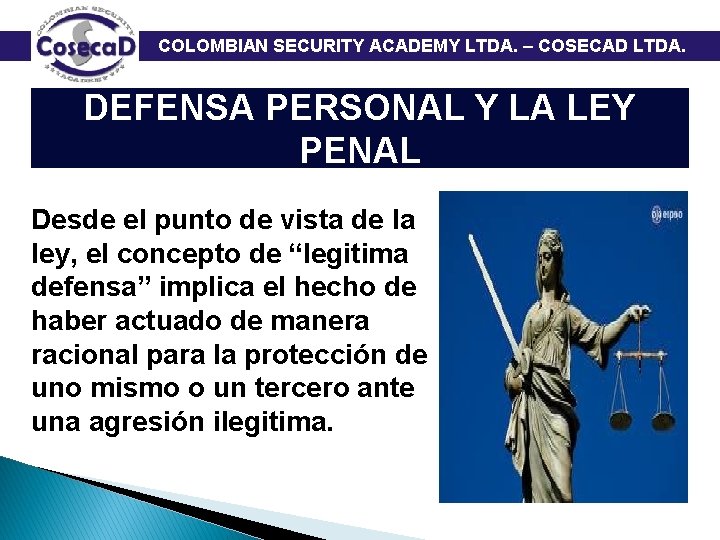  COLOMBIAN SECURITY ACADEMY LTDA. – COSECAD LTDA. DEFENSA PERSONAL Y LA LEY PENAL