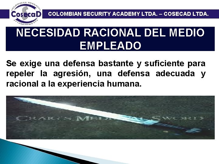  COLOMBIAN SECURITY ACADEMY LTDA. – COSECAD LTDA. NECESIDAD RACIONAL DEL MEDIO EMPLEADO Se