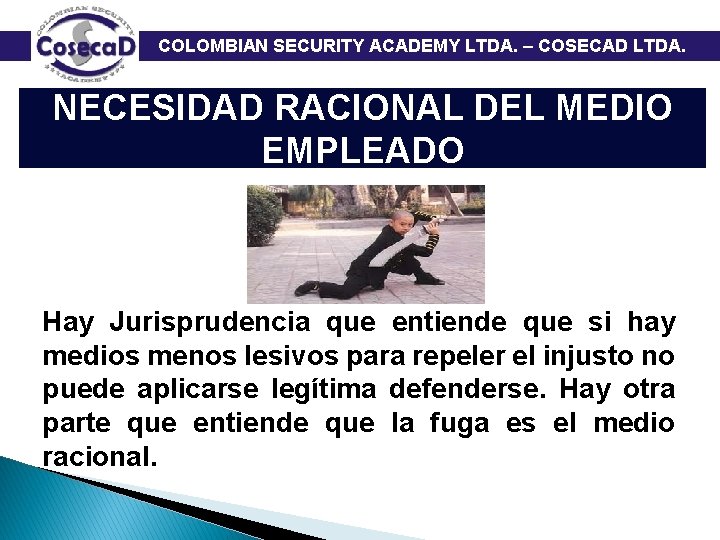  COLOMBIAN SECURITY ACADEMY LTDA. – COSECAD LTDA. NECESIDAD RACIONAL DEL MEDIO EMPLEADO Hay